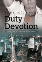 Duty & Devotion (Faith, Love & Devotion, #3) 1632165805 Book Cover