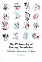 The Philosophy of Literary Translation: Dialogue, Movement, Ecology 1009389955 Book Cover
