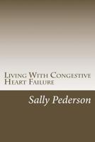 Living with Congestive Heart Failure 1481038753 Book Cover