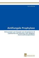 Antifungale Prophylaxe: Wirksamkeit und Toxizität von Amphotericin B Lipidkomlex bei Patienten nach allogener Stammzelltransplantation 3838126475 Book Cover