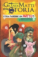 Cosa Farebbe un Matto?: Lezioni di morte da 25 personaggi storici (I Grandi Matti della Storia) B09HFXWZ5B Book Cover