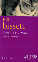 Bill Bissett: Essays on His Works (Writers series) 1550711636 Book Cover