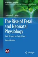 The Rise of Fetal and Neonatal Physiology: Basic Science to Clinical Care (Perspectives in Physiology) 1493974823 Book Cover