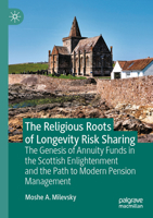 Religious Roots of Longevity Risk Sharing : The Genesis of Annuity Funds in the Scottish Enlightenment and the Path to Modern Pension Management 303162405X Book Cover
