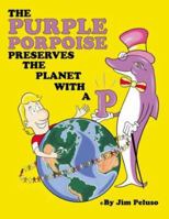 The Purple Porpoise Preserves the Planet with a 'P' 0979517214 Book Cover