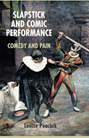 Slapstick and Comic Performance: Comedy and Pain 1349349291 Book Cover
