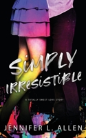 Simply Irresistible : A Totally Sweet Love Story 0998349674 Book Cover