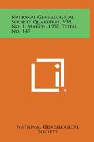 National Genealogical Society Quarterly, V38, No. 1, March, 1950, Total No. 149 125874774X Book Cover