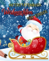 Aktivitätenbuch Weihnachten Für Kinder: Nikolaus geschenke kinder/ Rentier, Weihnachtsmann ,Frohe ... Santa / Labyrinthe, Punkt zu Punkt, Färbung! B08PJGDZXS Book Cover