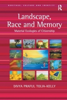 Landscape, Race and Memory: Material Ecologies of Citizenship 1138254967 Book Cover