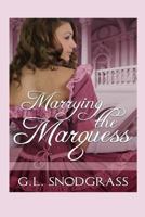 Marrying The Marquess 1542863074 Book Cover
