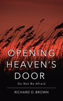 Opening Heaven's Door: Do Not Be Afraid. 1662856512 Book Cover