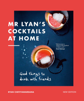 Mr Lyan’s Cocktails at Home: Good Things to Drink with Friends 0711287635 Book Cover