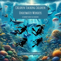 Underwater Wonders: A Journey With Sea Creatures (Children Teaching Children series) B0DVGSCZT2 Book Cover