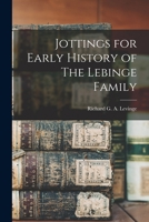 Jottings for Early History of the Lebinge Family 1018329048 Book Cover