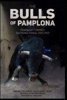 The Bulls Of Pamplona: Hemingway Centenary San Fermín Edition 1923-2023 B0C91XCRLZ Book Cover