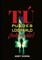 Tú puedes lograrlo ¡Inténtalo! (Spanish Edition) B0F7LB99Y6 Book Cover