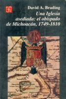 Una Iglesia asediada : el obispado de Michoacan, 1749-1810 9681642627 Book Cover