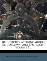 Recherches Astronomiques De L'observatoire D'utrecht, Volume 1... 1275663710 Book Cover