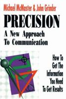 Precision: A New Approach to Communication : How to Get the Information You Need to Get Results 1555520499 Book Cover