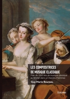 Les compositrices de musique classique: Près de 1000 ans de musique classique au féminin dans un monde d'hommes (French Edition) 2414822163 Book Cover