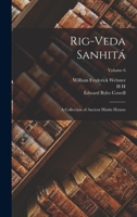 Rig-veda Sanhitá: A Collection of Ancient Hindu Hymns; Volume 6 1018122141 Book Cover