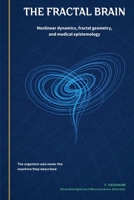 Fractal Brain: Nonlinear dynamics, fractal geometry, and medical epistemology (Essays) 6598812674 Book Cover