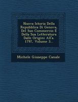 Nuova Istoria Della Repubblica Di Genova, del Suo Commercio E Della Sua Letteratura Dalle Origini All'a. 1797, Volume 3... 1249550475 Book Cover