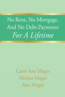 No Rent, No Mortgage, And No Debt Payments For A Lifetime B0FDYCKN2C Book Cover