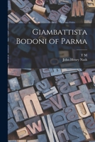 Giambattista Bodoni Of Parma (1916) B0BPTCWTZM Book Cover