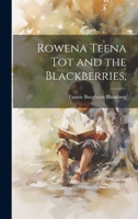 Rowena Teena Tot and the Blackberries, 1014260086 Book Cover