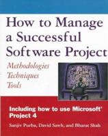 How to Manage a Successful Software Project: Methodologies, Techniques, Tools 0471044016 Book Cover