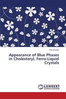 Appearance of Blue Phases in Cholesteryl, Ferro-Liquid Crystals 365931630X Book Cover
