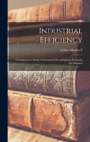 Industrial Efficiency: A Comparative Study of Industrial Life in England, Germany and America 101830164X Book Cover