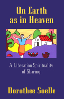 On Earth As in Heaven: A Liberation Spirituality of Sharing 0664254942 Book Cover