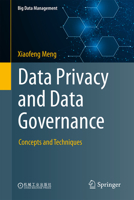Data Privacy and Data Governance: Concepts and Techniques (Big Data Management) 9819557860 Book Cover