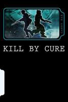 Kill by Cure 1540881598 Book Cover