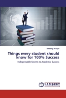 Things every student should know for 100% Success: Indispensable Secrets to Academic Success 6200298920 Book Cover