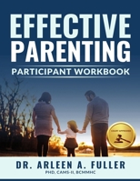 Effective Parenting Participant Workbook: A Court-Approved Guide to Nurturing Healthy Relationships and Developing Effective Parenting Skills 1966702051 Book Cover
