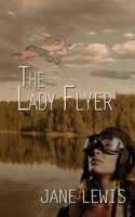 The Lady Flyer 1509229434 Book Cover
