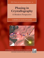 Phasing in Crystallography: A Modern Perspective (International Union of Crystallography Texts on Crystallography) 0199686998 Book Cover
