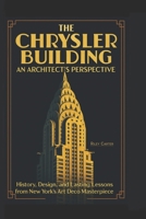 The Chrysler Building | An Architect’s Perspective History: Design, and Lasting Lessons from New York’s Art Deco Masterpiece B0FQBG9KD3 Book Cover
