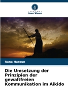 Die Umsetzung der Prinzipien der gewaltfreien Kommunikation im Aikido (German Edition) 6202780266 Book Cover