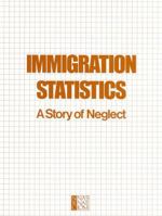 Immigration Statistics: A Story of Neglect 0309035899 Book Cover