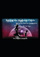 Raising the Magickal Childe: A Parent's Guide for Passing Down the Old Ways 1079195432 Book Cover