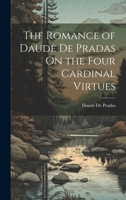 The Romance of Daude De Pradas On the Four Cardinal Virtues 1020372451 Book Cover