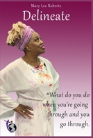 Delineate : What Do You Do When You're Going Through and You Go Through 173107462X Book Cover