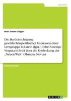 Die Berücksichtigung geschlechtsspezifischer Interessen einer Lerngruppe in Latein (Jgst. 10) bei Amerigo Vespuccis Brief über die Entdeckung der "Neuen Welt" (Mundus Novus) 3668383626 Book Cover