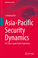 Asia-Pacific Security Dynamics: US-China-Japan Triadic Trajectories (Global Power Shift) 303178006X Book Cover