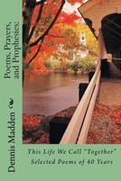 Poems, Prayers, and Prophecies: of Men, Work, and Nature 1514715449 Book Cover